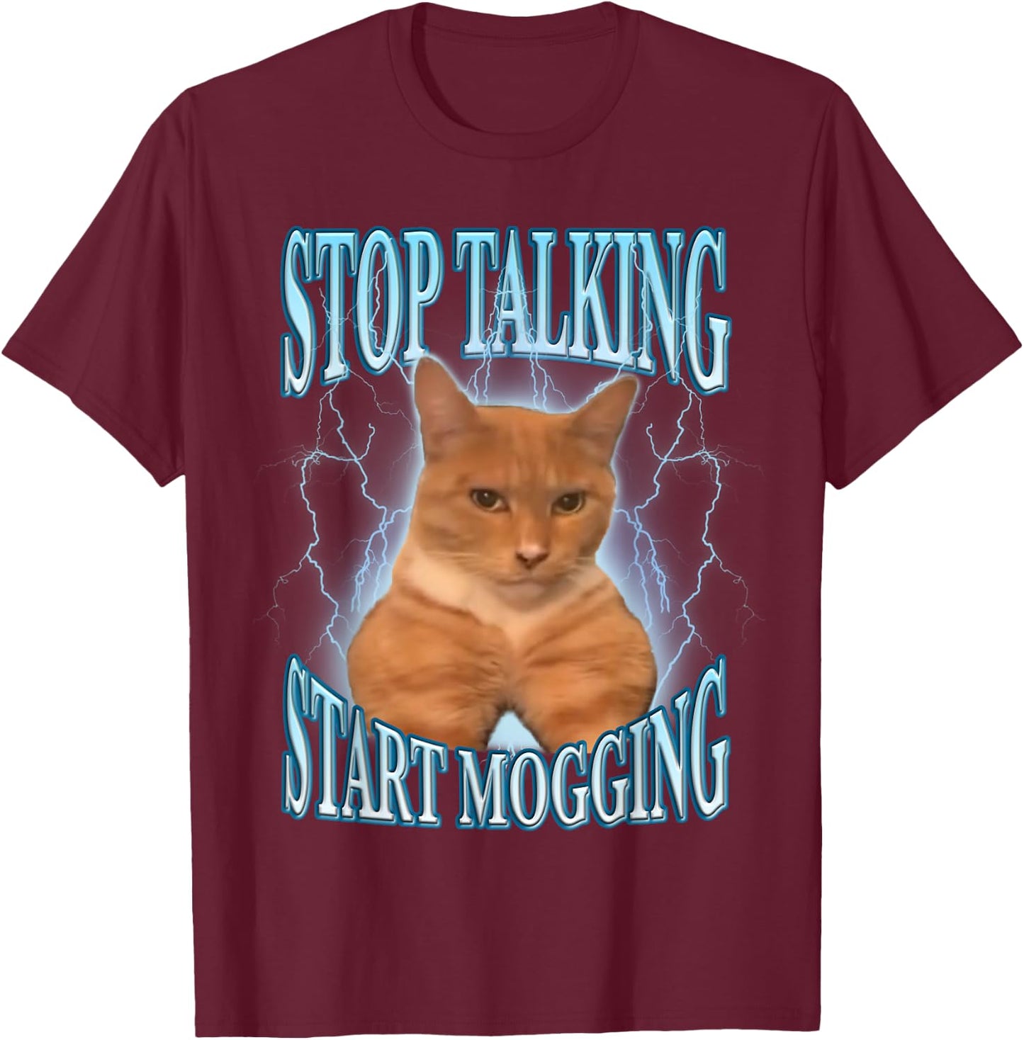 Stop Talking, Start Mogging Funny Cat Meme Mog Men Women Kids T-Shirt - T-Shirt | Maroon