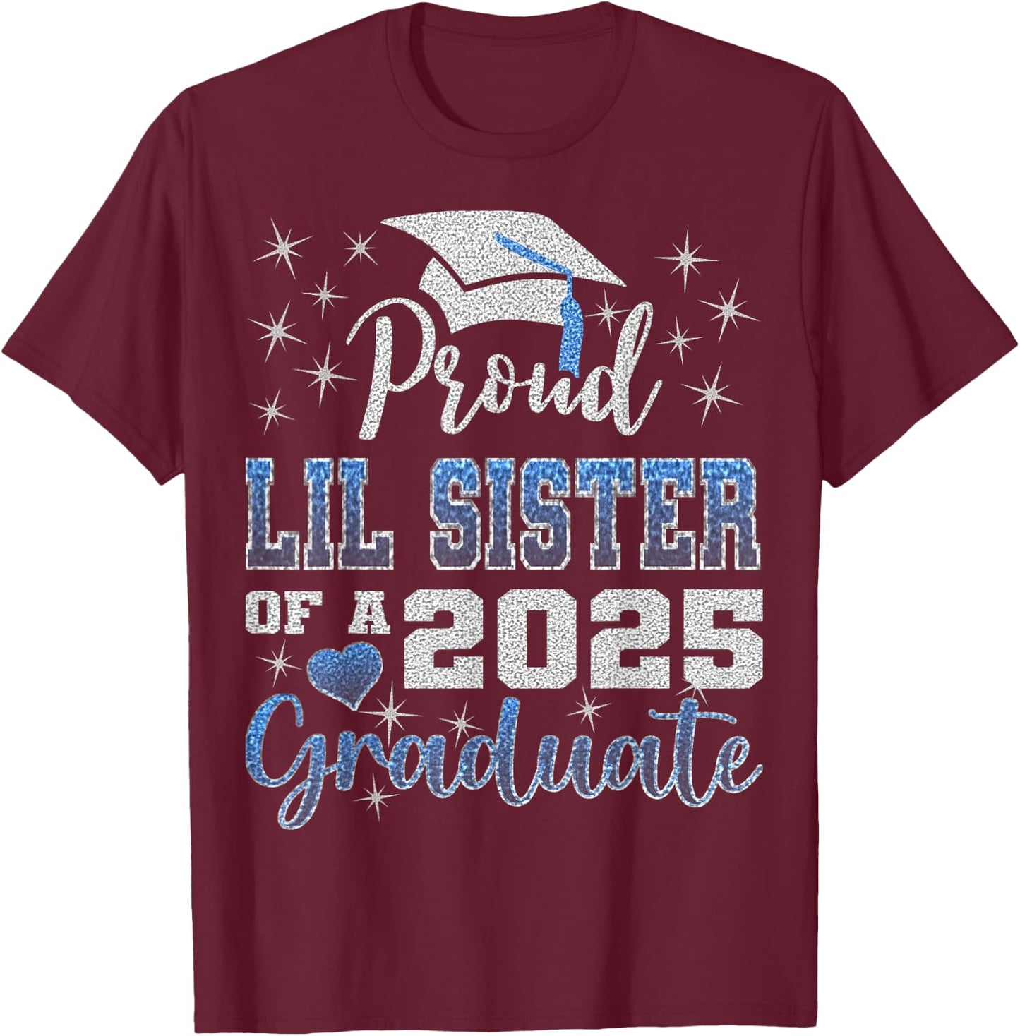 Super Proud Little Sister of 2025 Graduate Awesome Family T-Shirt - T-Shirt | Maroon