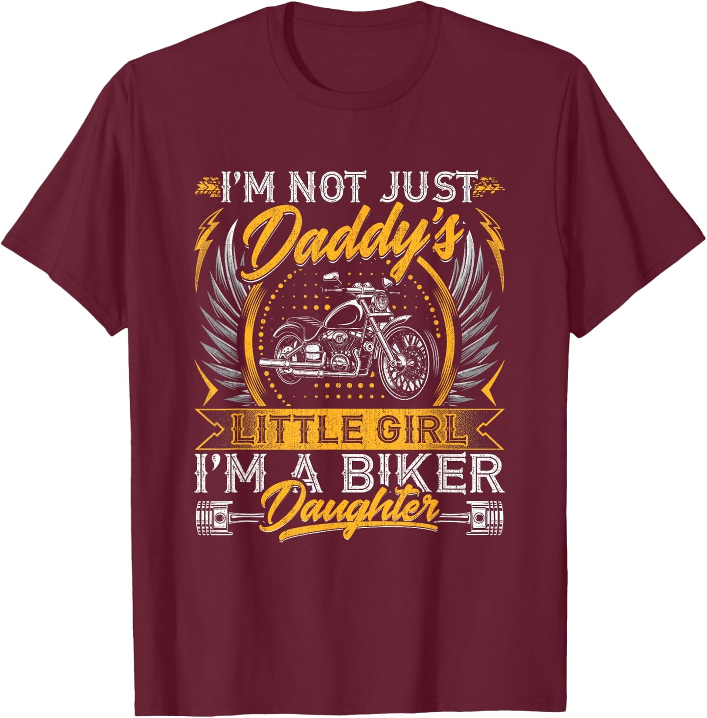 I'm Not Just Daddy's Little Girl I'm a Biker Daughter T-Shirt - T-Shirt | Maroon