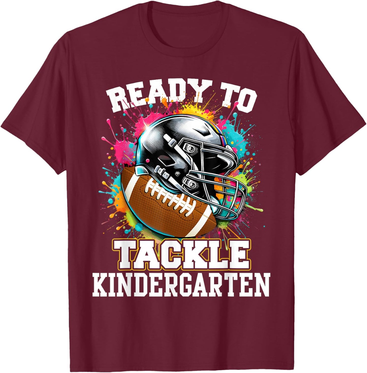 Ready To Tackle Kindergarten First Day Of School Football T-Shirt - T-Shirt | Maroon