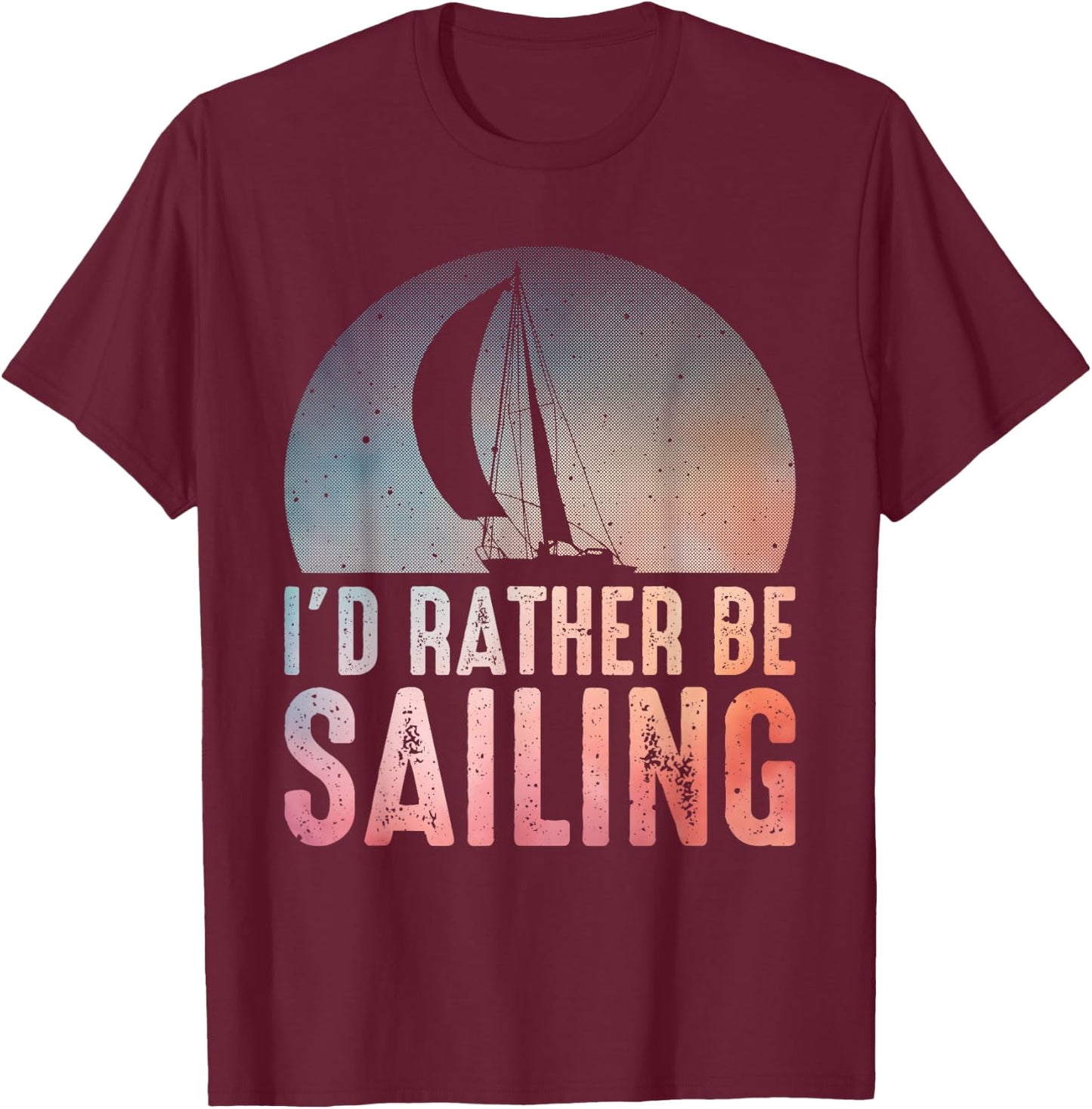 Sailing Design Women I'd Rather Be Sailing Lover T-Shirt - T-Shirt | Maroon