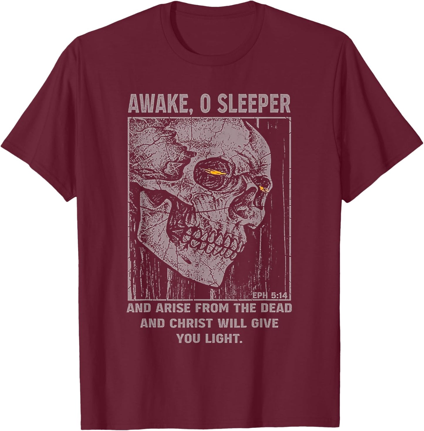 Awake 0 Sleeper And Arise From The Dead And Christ Will Give T-Shirt - T-Shirt | Maroon