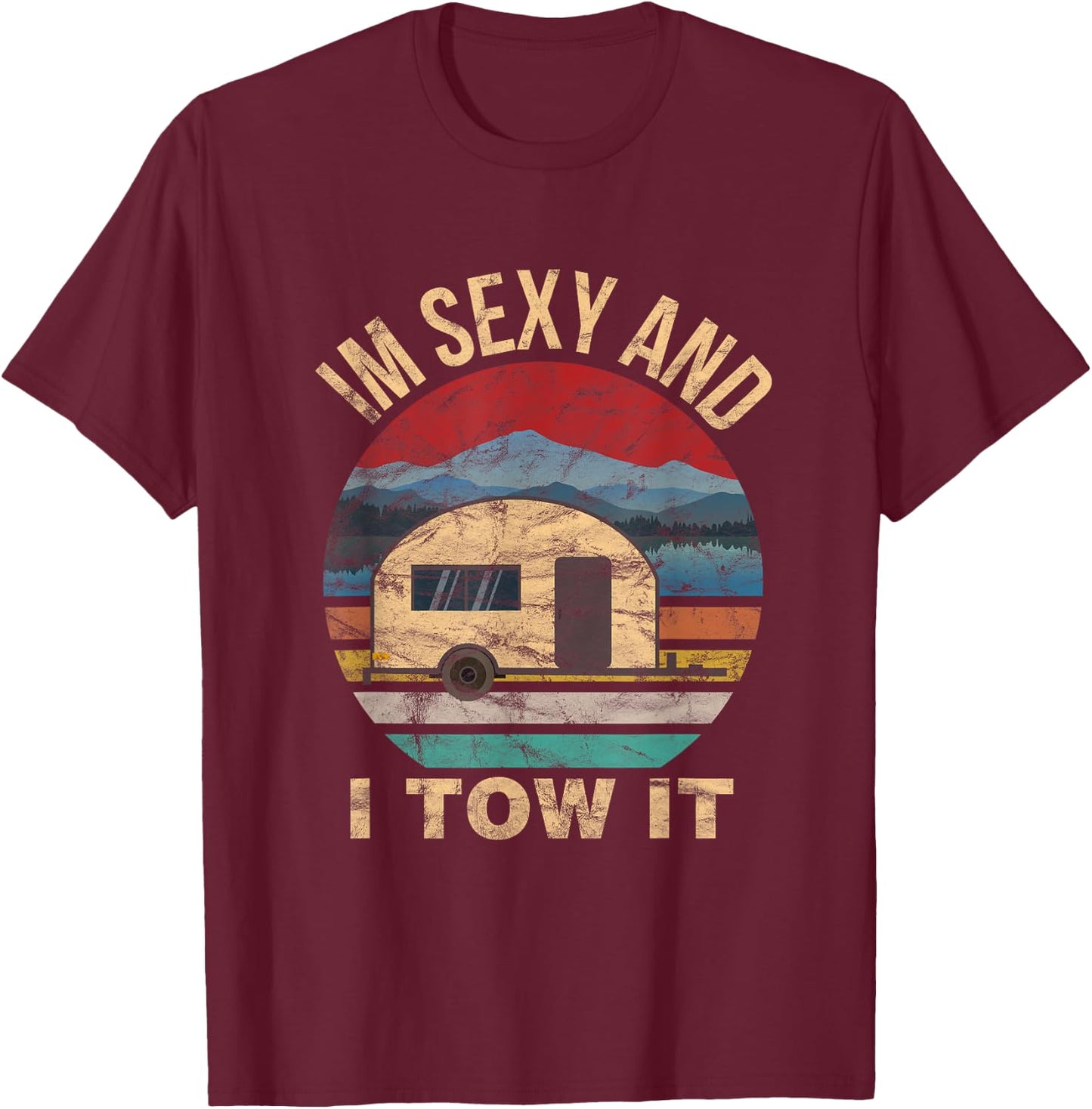 RV Camper Shirts - Im Sexy and I Tow It Funny Camper T-Shirt - T-Shirt | Maroon