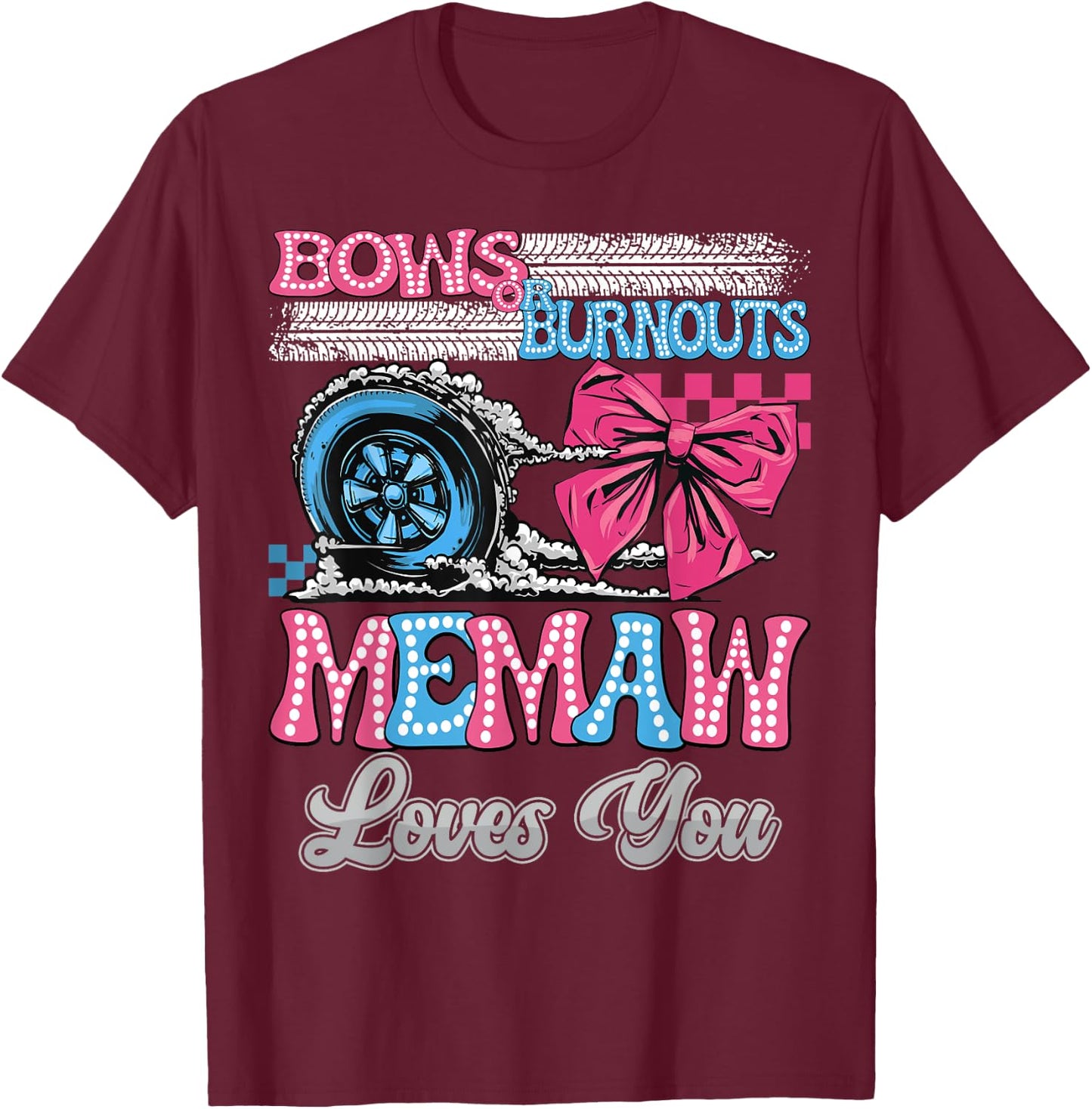 Burnouts or Bows Memaw Loves You Gender Reveal Party T-Shirt - T-Shirt | Maroon