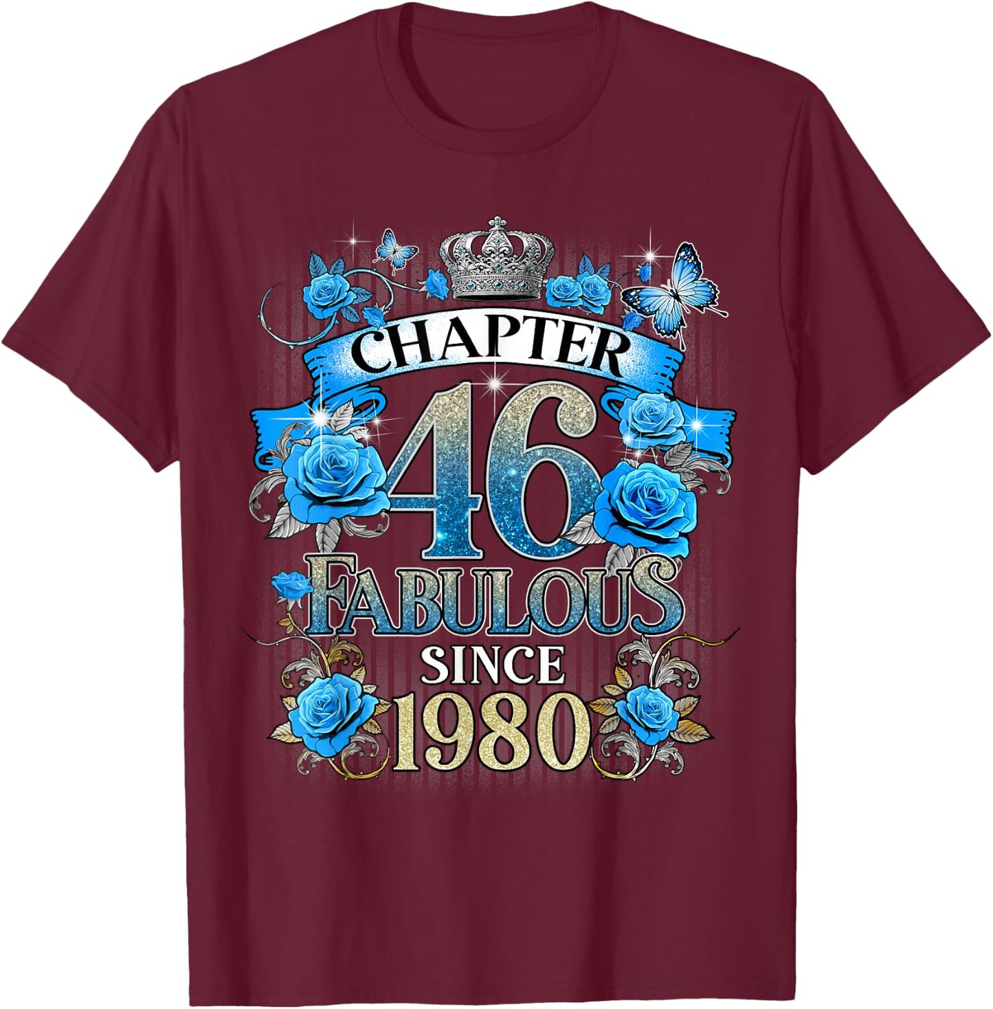 Chapter 46 Fabulous Since 1980 46th Birthday Women Blue Rose T-Shirt - T-Shirt | Maroon