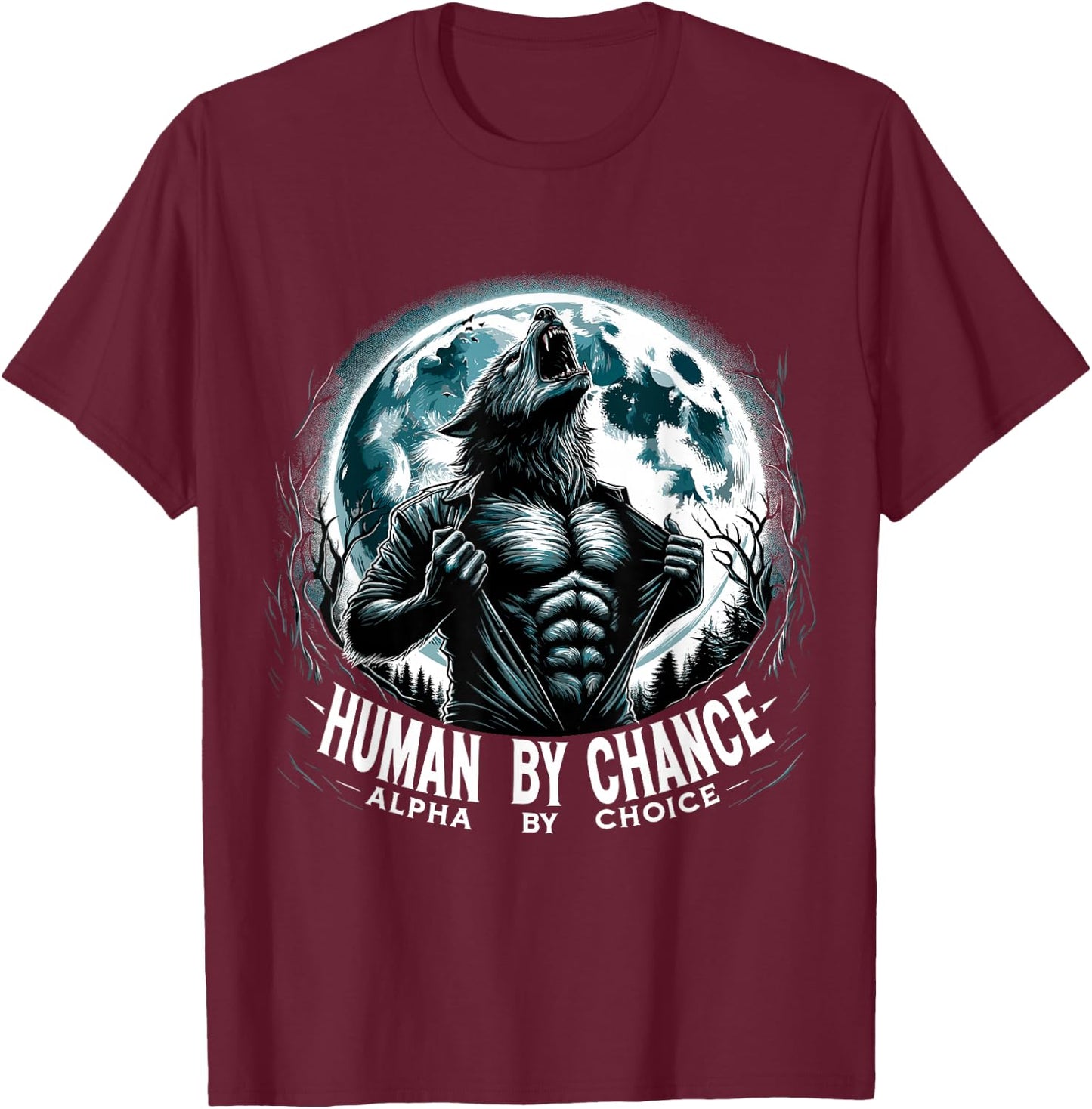 Human by Chance Alpha by Choise Alpha Wolf T-Shirt - T-Shirt | Maroon