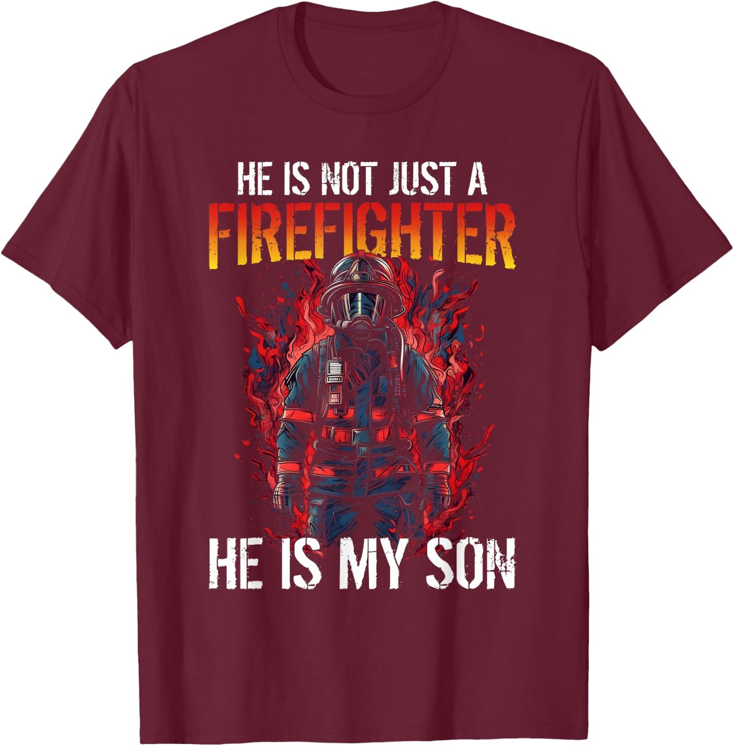 Firefighting My Son Is A Firefighter T-Shirt - T-Shirt | Maroon