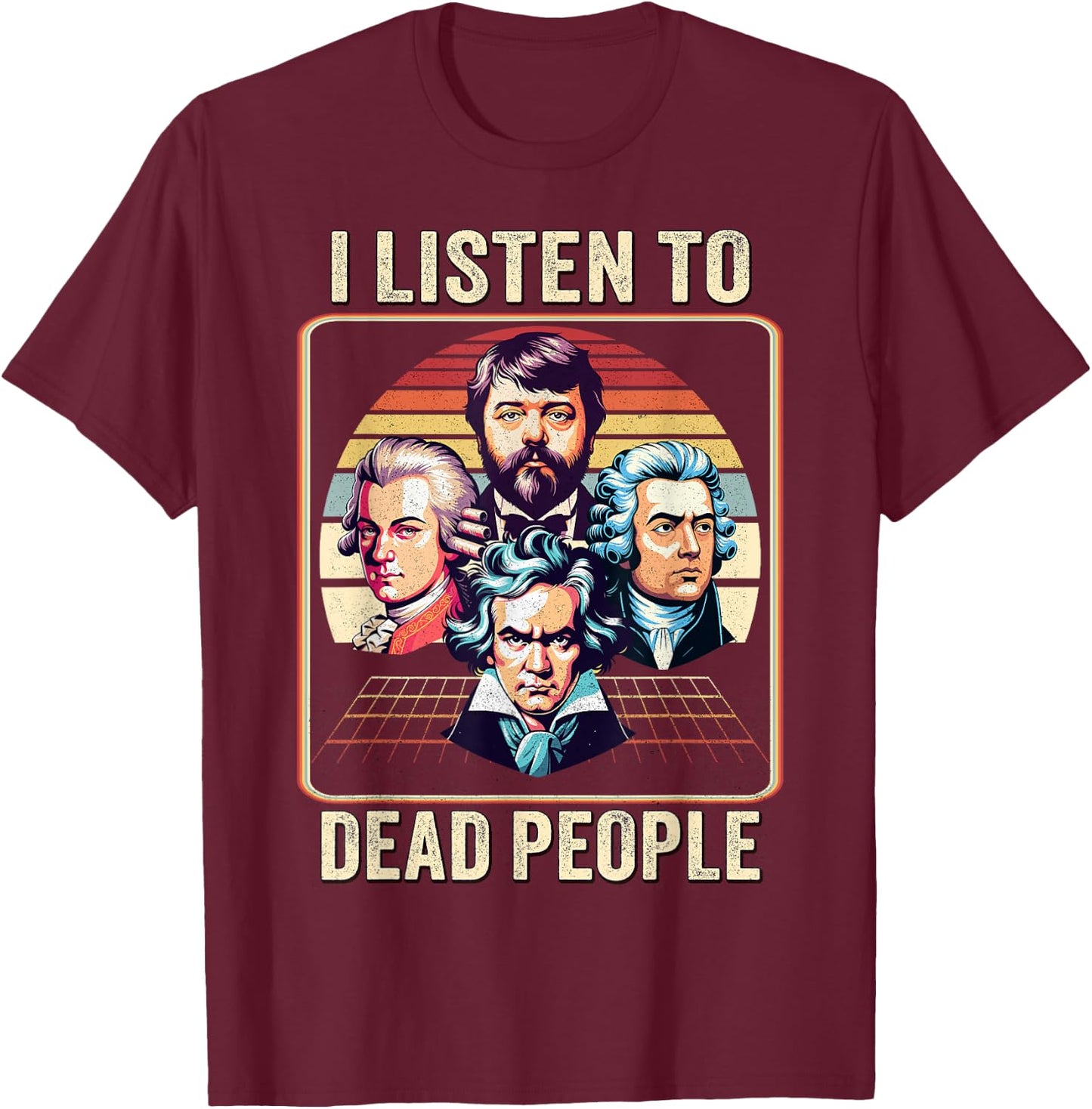 King Of Classical Music Lover I Listen to Dead People Composer T-Shirt - T-Shirt | Maroon