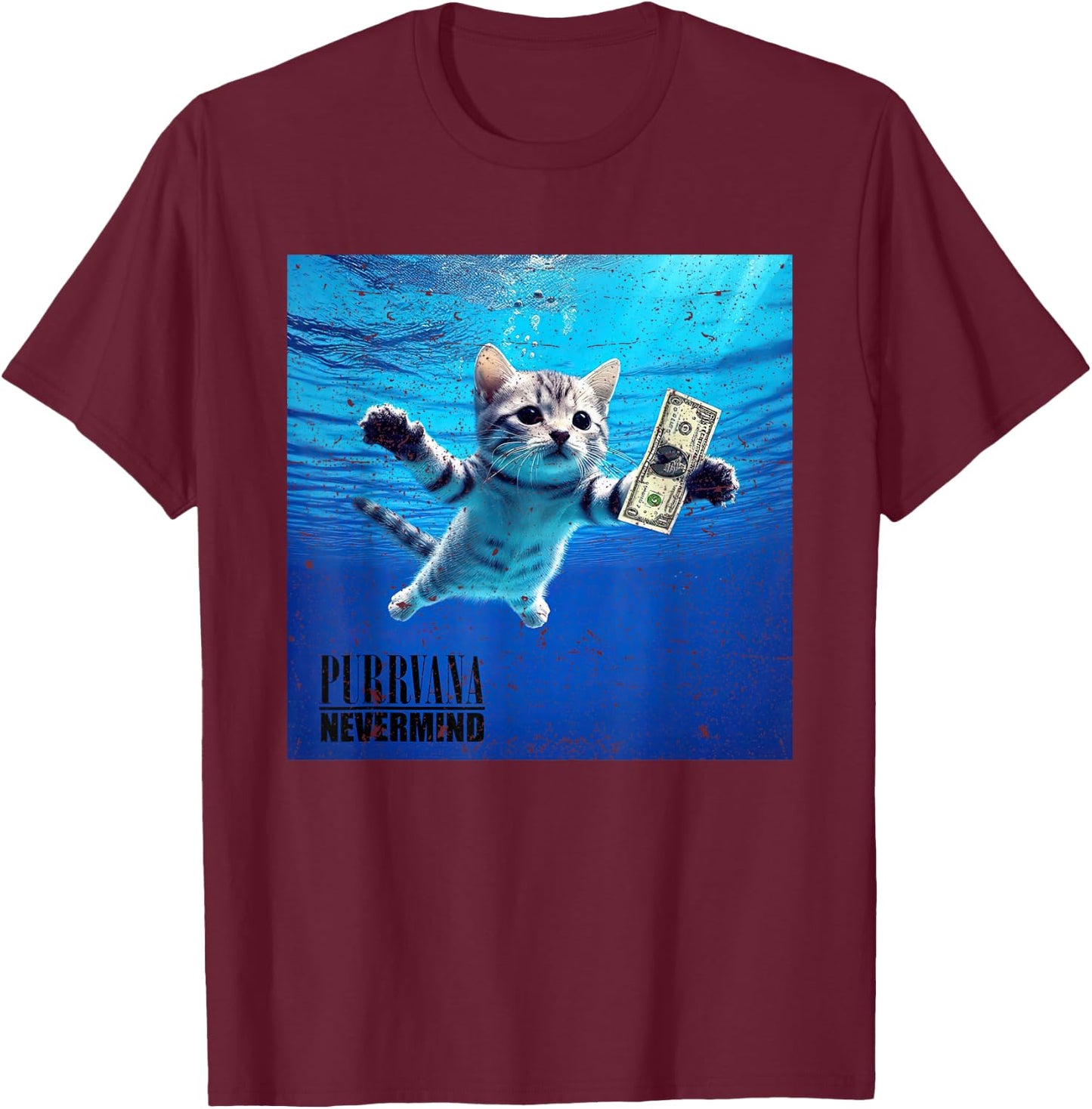 Purrvana Nevermind Cat Water Money Funny Cute Feline Men Women T-Shirt - T-Shirt | Maroon