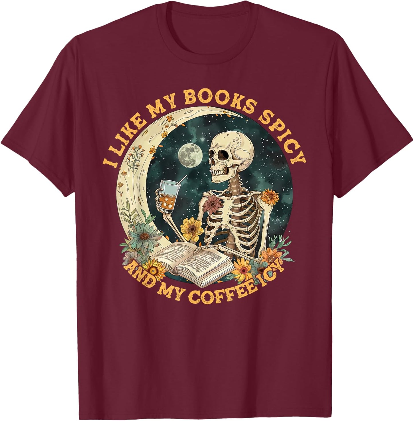 I Like My Books Spicy & My Coffee Icy Skeleton Read Book T-Shirt - T-Shirt | Maroon