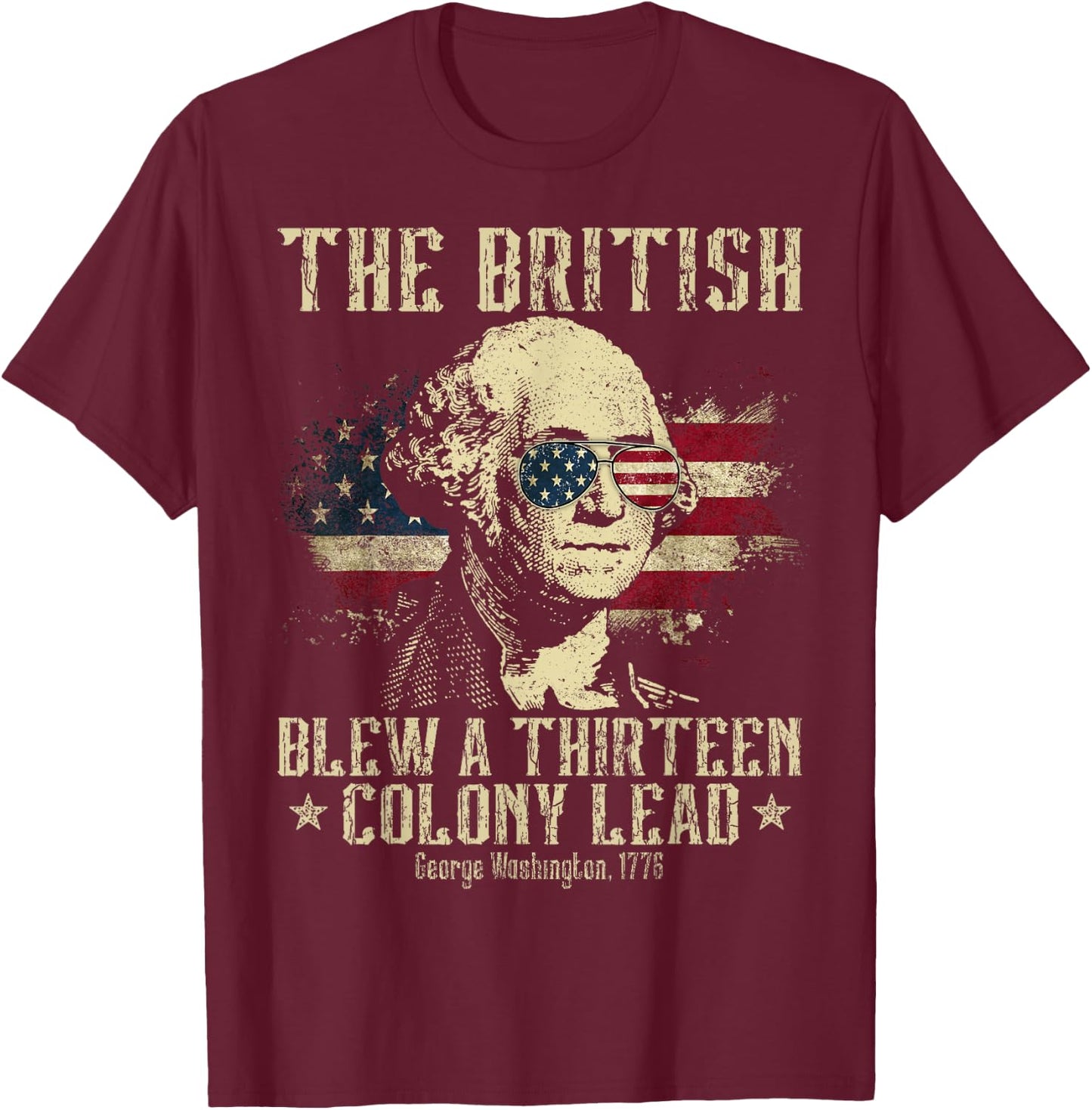 The British Blew A Thirteen Colony Lead 13 1776 4th Of July T-Shirt - T-Shirt | Maroon