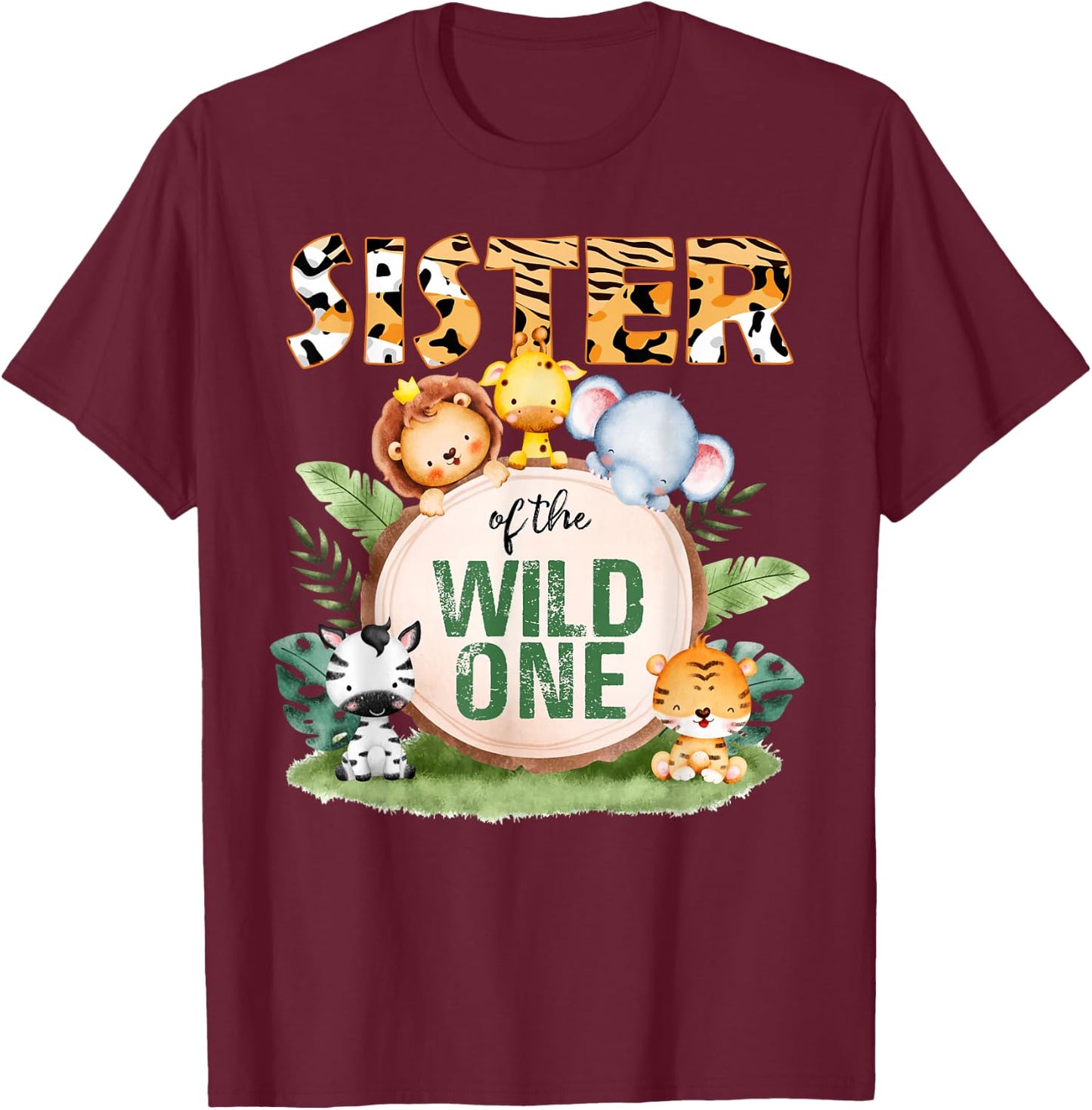 Sister Of The Wild One 1st Birthday Safari Family Matching T-Shirt - T-Shirt | Maroon