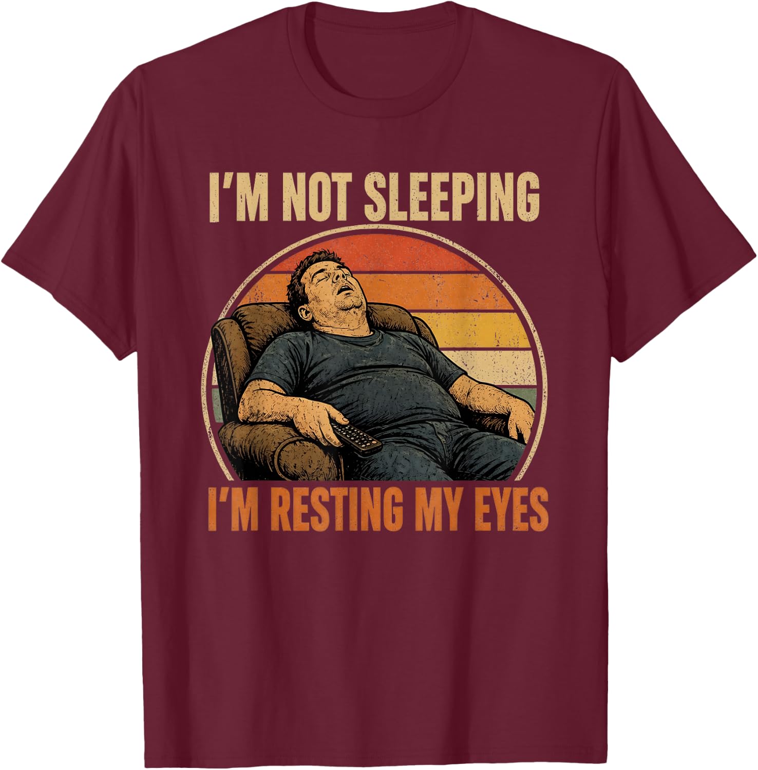 Funny Dad Jokes I'm Not Sleeping I'm Resting My Eyes Humor T-Shirt - T-Shirt | Maroon