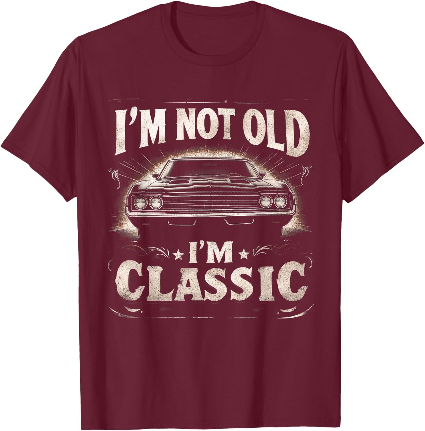 I'm Not Old I'm Classic Retro Vintage Funny Car Quote Saying T-Shirt - T-Shirt | Maroon