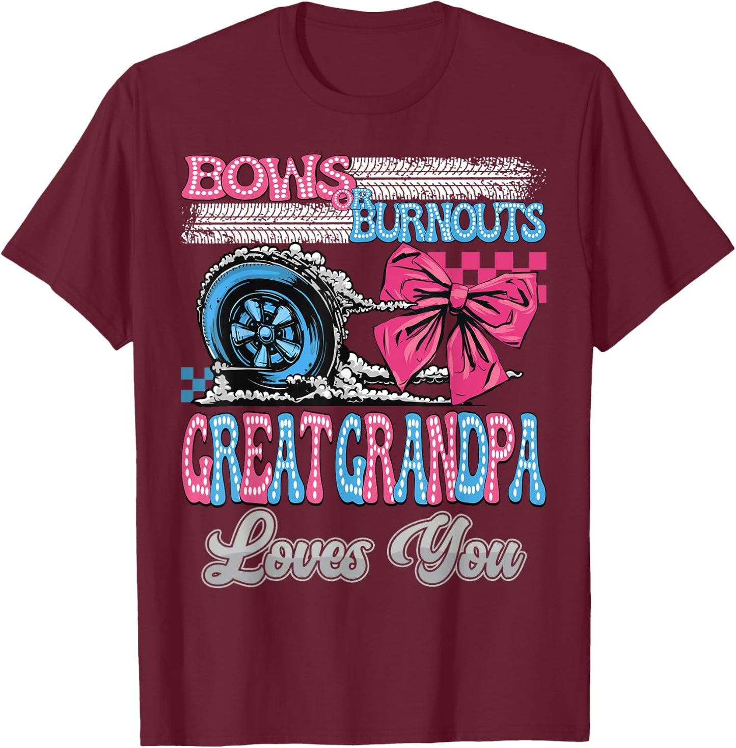 Burnouts or Bows Great Grandpa Loves You Gender Reveal Party T-Shirt - T-Shirt | Maroon