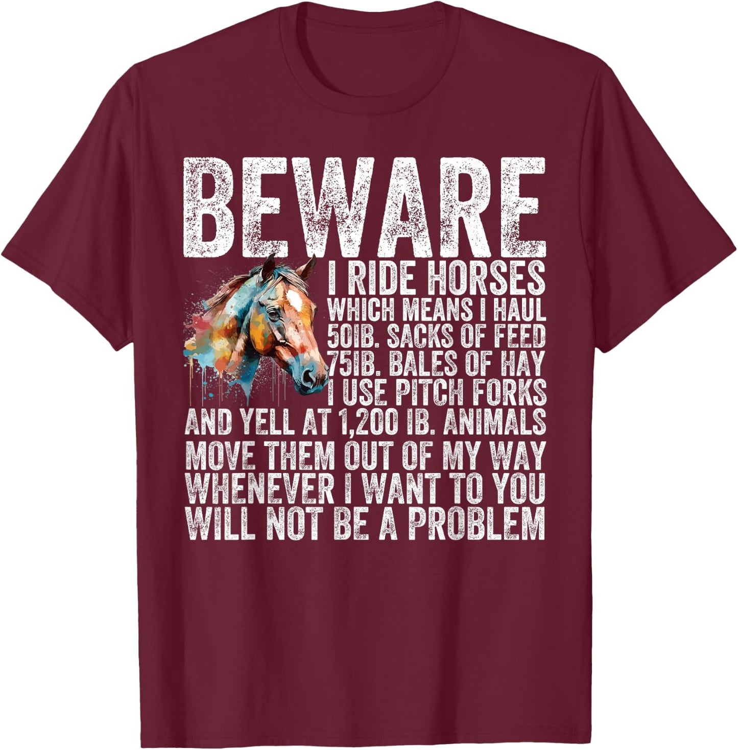 Beware I Ride Horses Not Be A Problem Funny Horse Lover T-Shirt - T-Shirt | Maroon