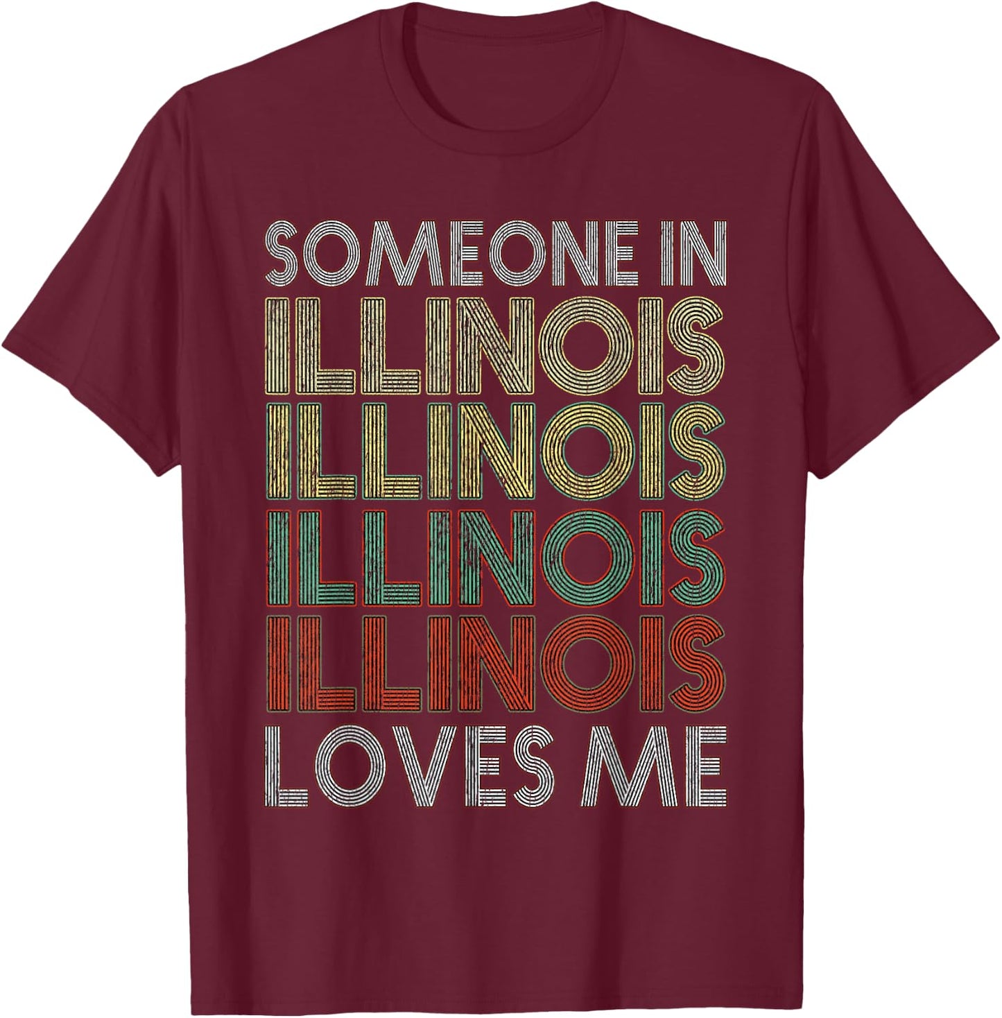 Someone In Illinois Loves Me State Retro Vintage T-Shirt - T-Shirt | Maroon
