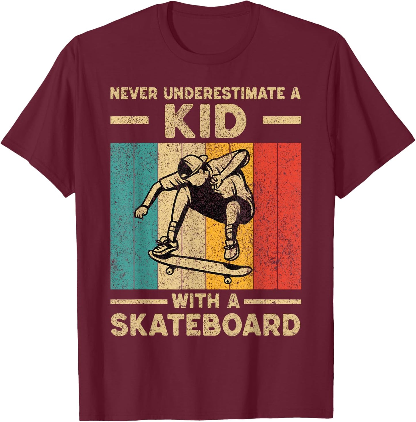 Never Underestimate A Kid with A Skateboard Skateboarding T-Shirt - T-Shirt | Maroon