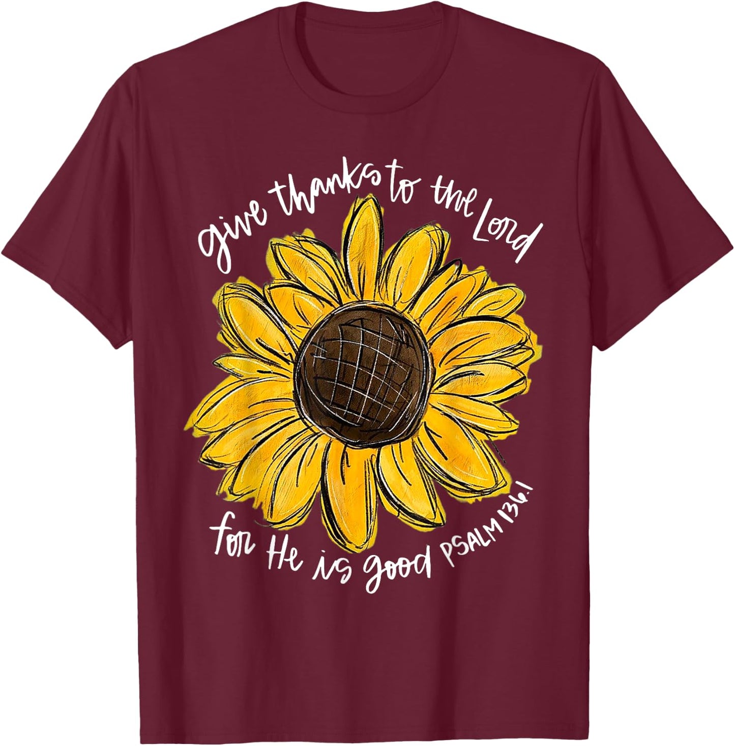 Give Thanks To The Lord For He Is Good Psalm 136 1 T-Shirt - T-Shirt | Maroon