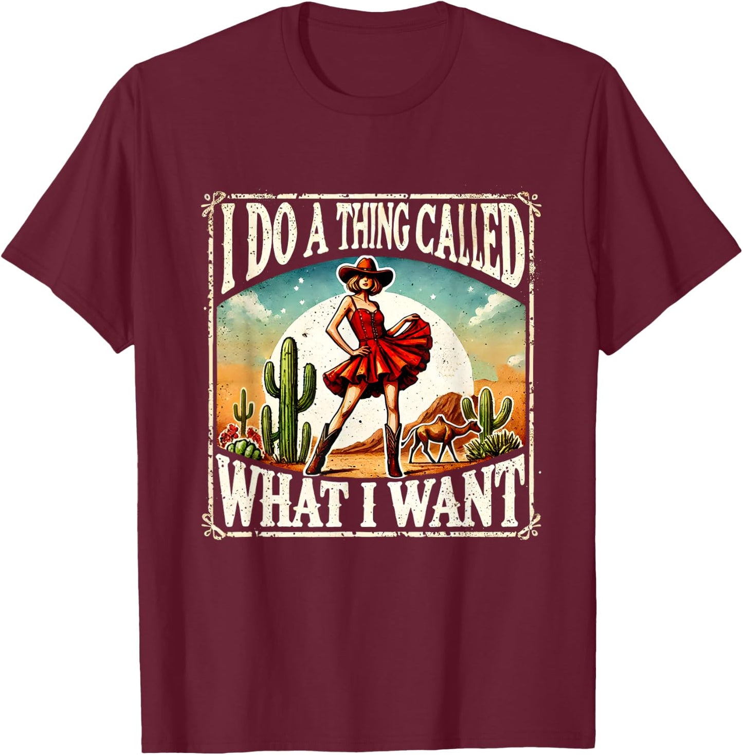 I Do A Thing Called What I Want Retro Western Cowgirl T-Shirt - T-Shirt | Maroon