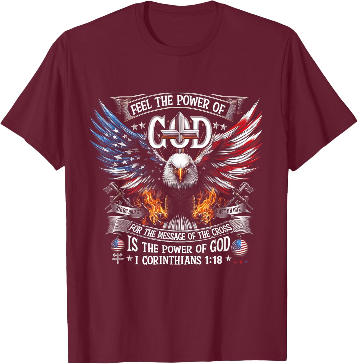 Eagle Flag Us Patriot Feel The Power Of God Corinthians 1 18 T-Shirt - T-Shirt | Maroon