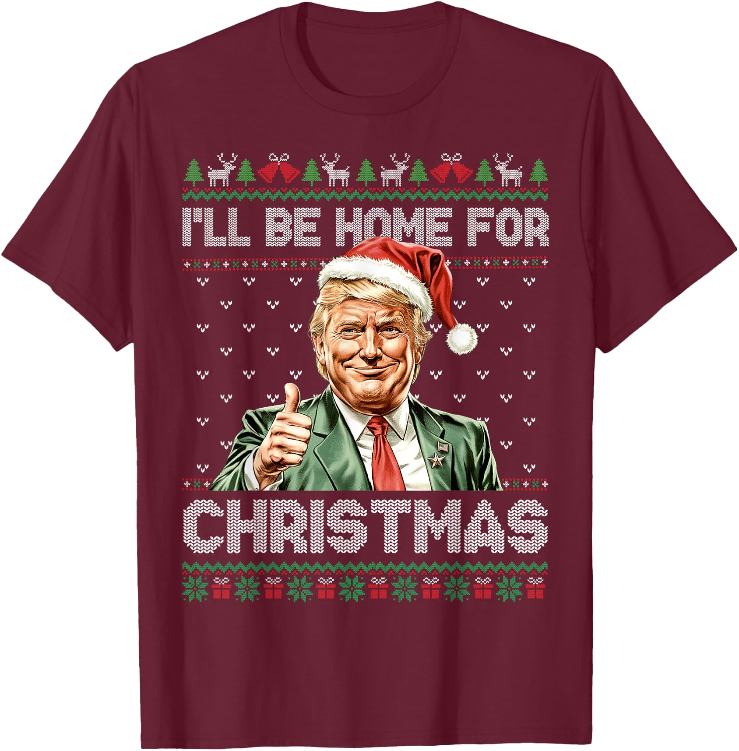 I'll Be Home For Christmas Funny Trump 2024 Ugly Christmas T-Shirt - T-Shirt | Maroon