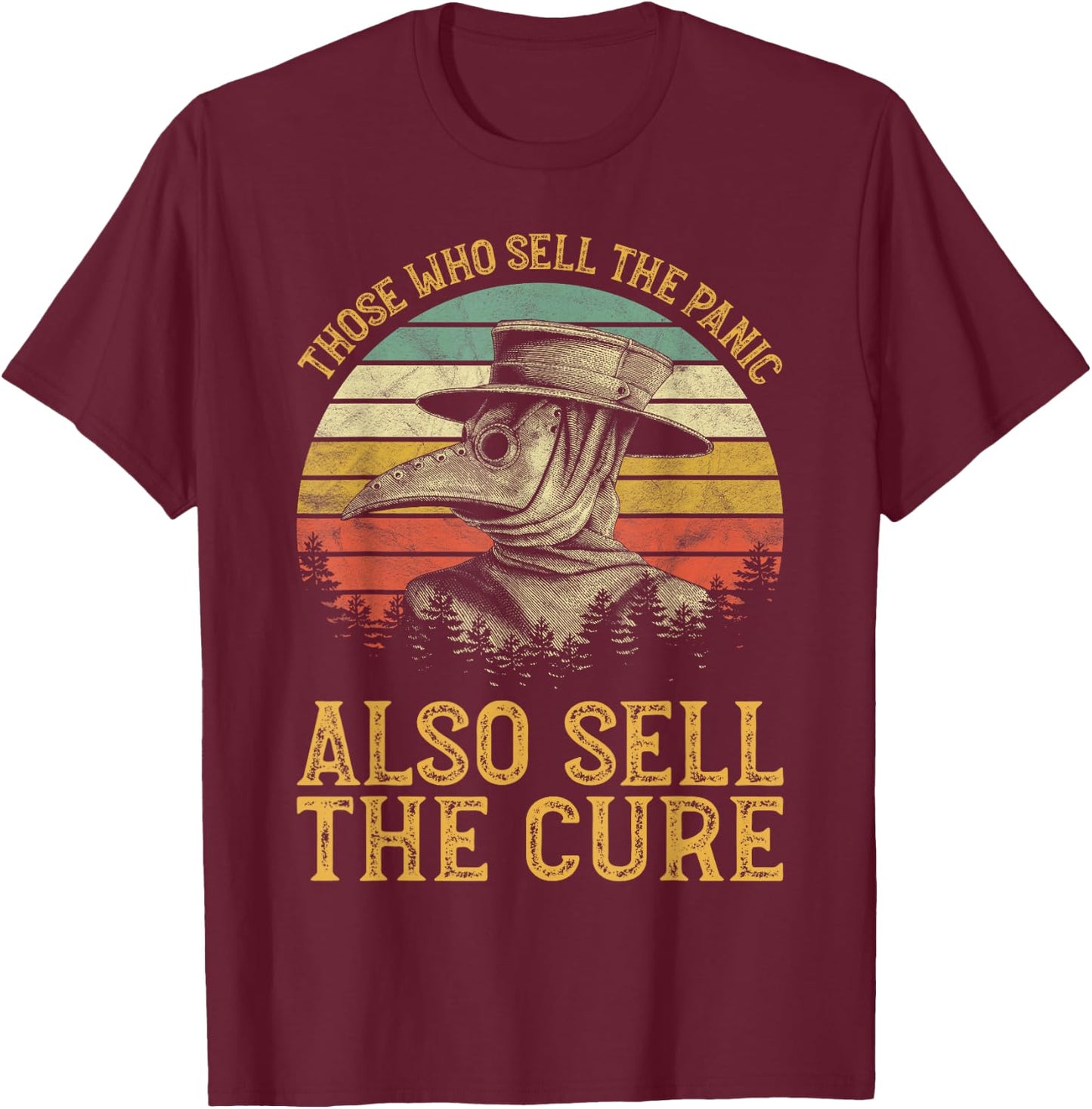 Vintage Retro Steampunk Medieval Fantasy Gothic Those Who Sell The Panic Also Sell The Cure Anti Government T-Shirt - T-Shirt | Maroon