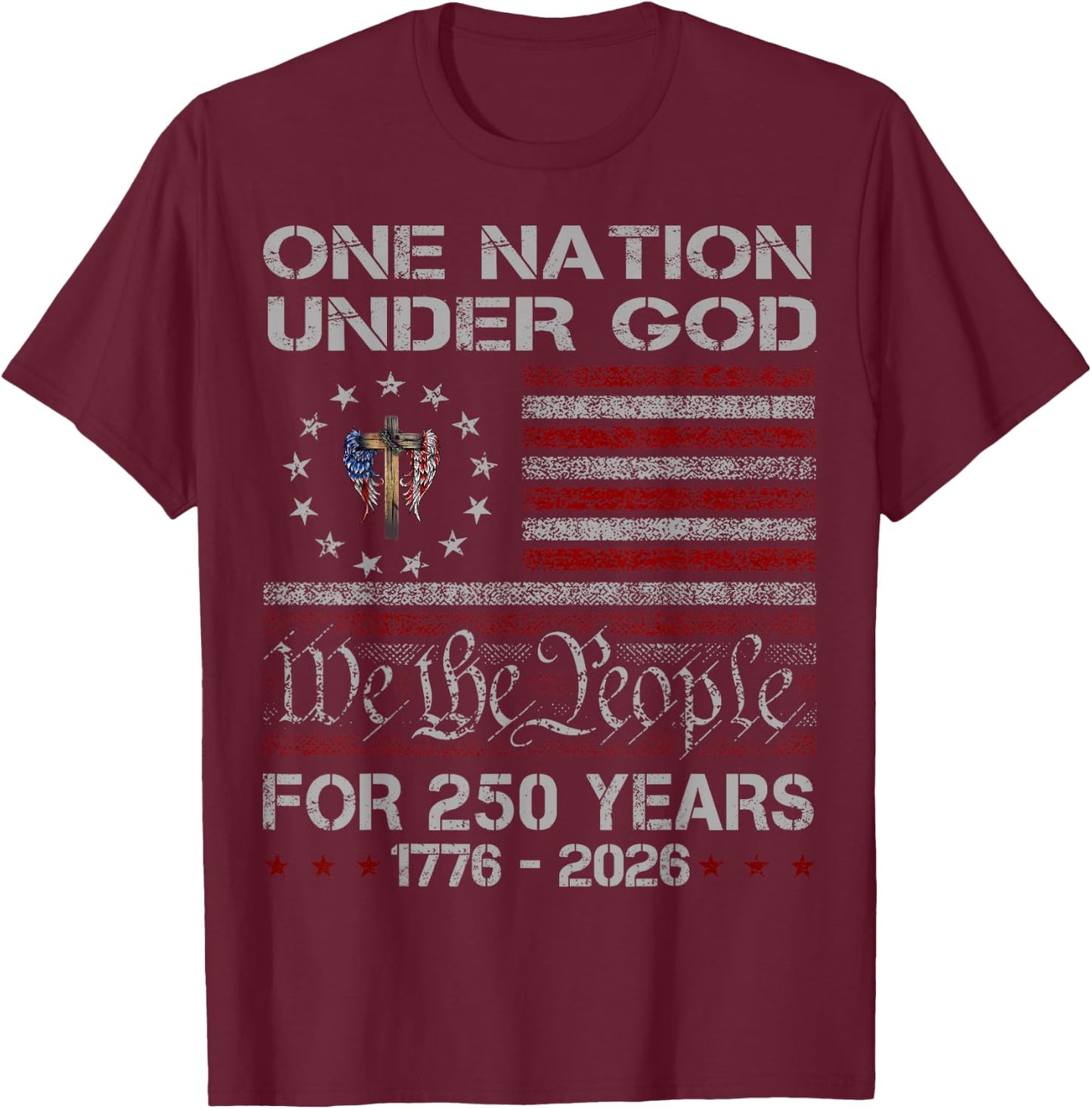One Nation Under God 250 Years 250th Anniversary USA Flag T-Shirt - T-Shirt | Maroon