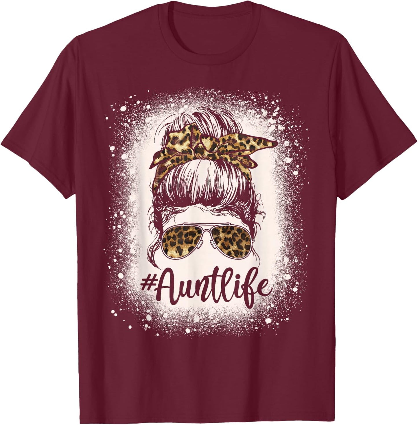 Leopard Aunt Life Messy Bun Bleached Auties Girl Mothers Day T-Shirt - T-Shirt | Maroon