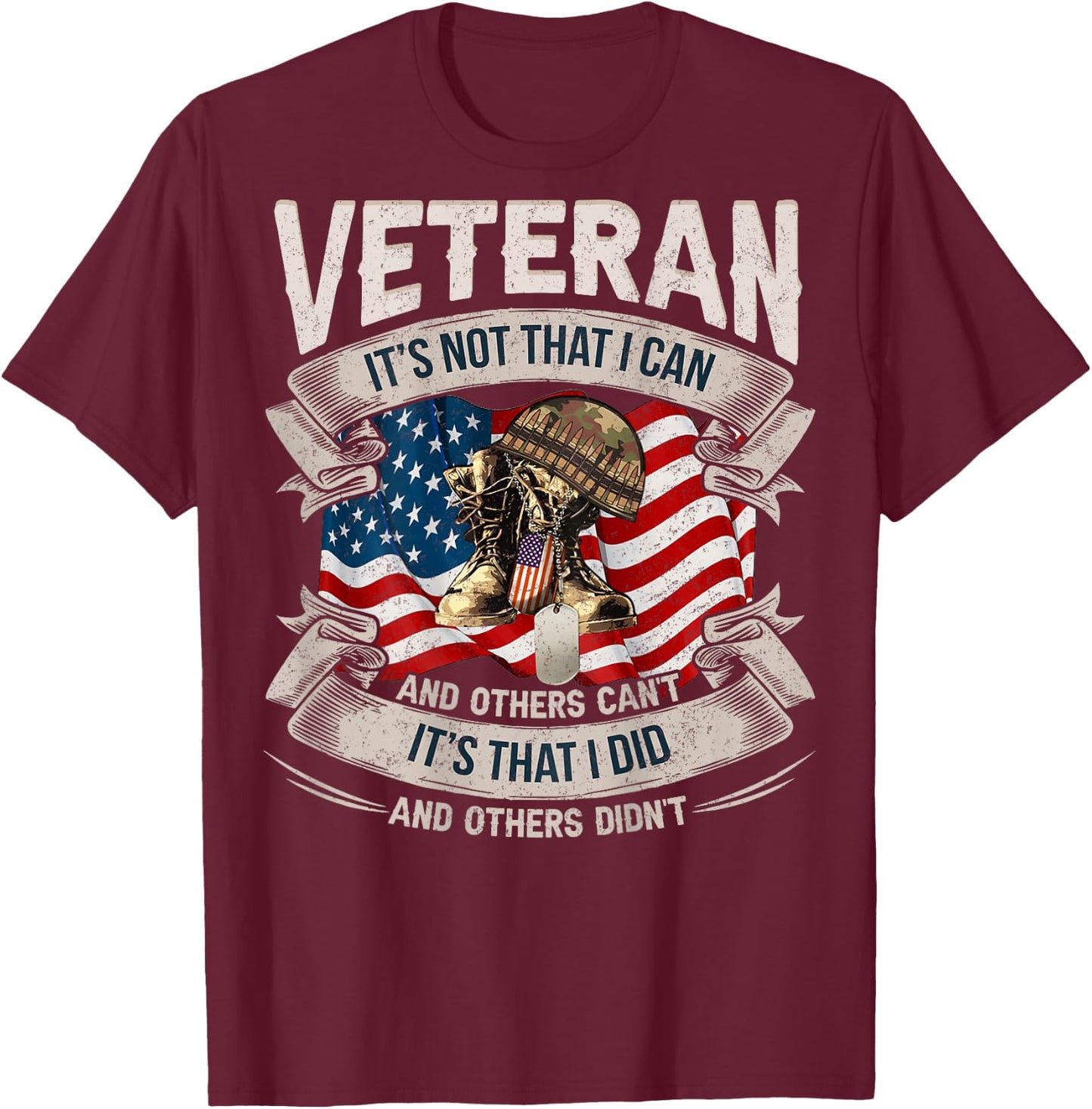 Veteran It’s Not That I Can And Others Can’t T-Shirt - T-Shirt | Maroon