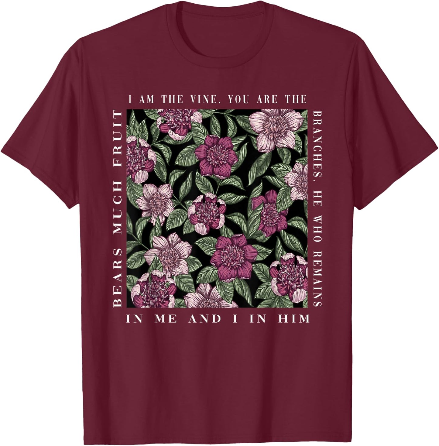 Christian I Am The Vine You Are The Branches Bible Religious T-Shirt - T-Shirt | Maroon