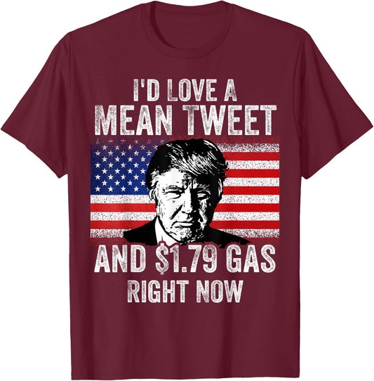 I'd Love A Mean Tweet And $1.79 Gas Right Now American flag Men T-Shirt - T-Shirt | Maroon