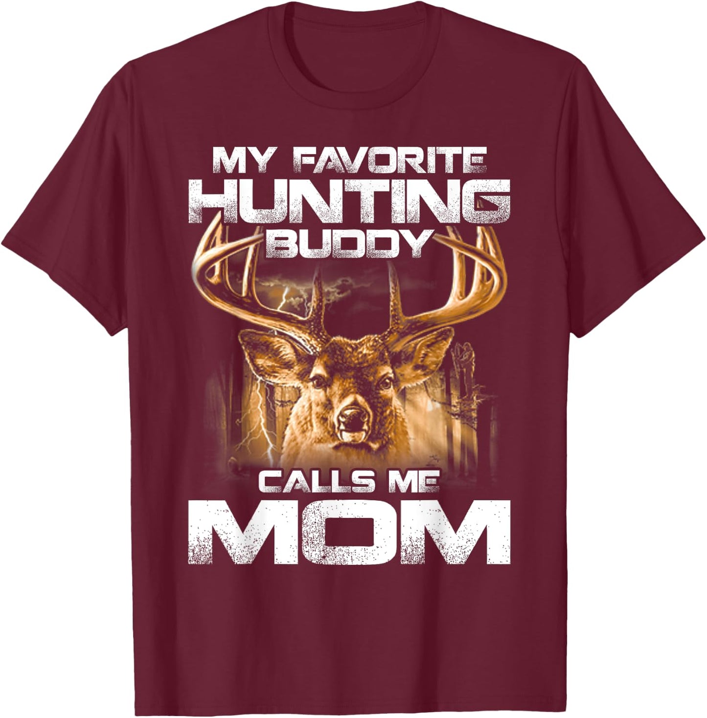 My Favorite Hunting Buddy Calls Me Mom T-Shirt - T-Shirt | Maroon