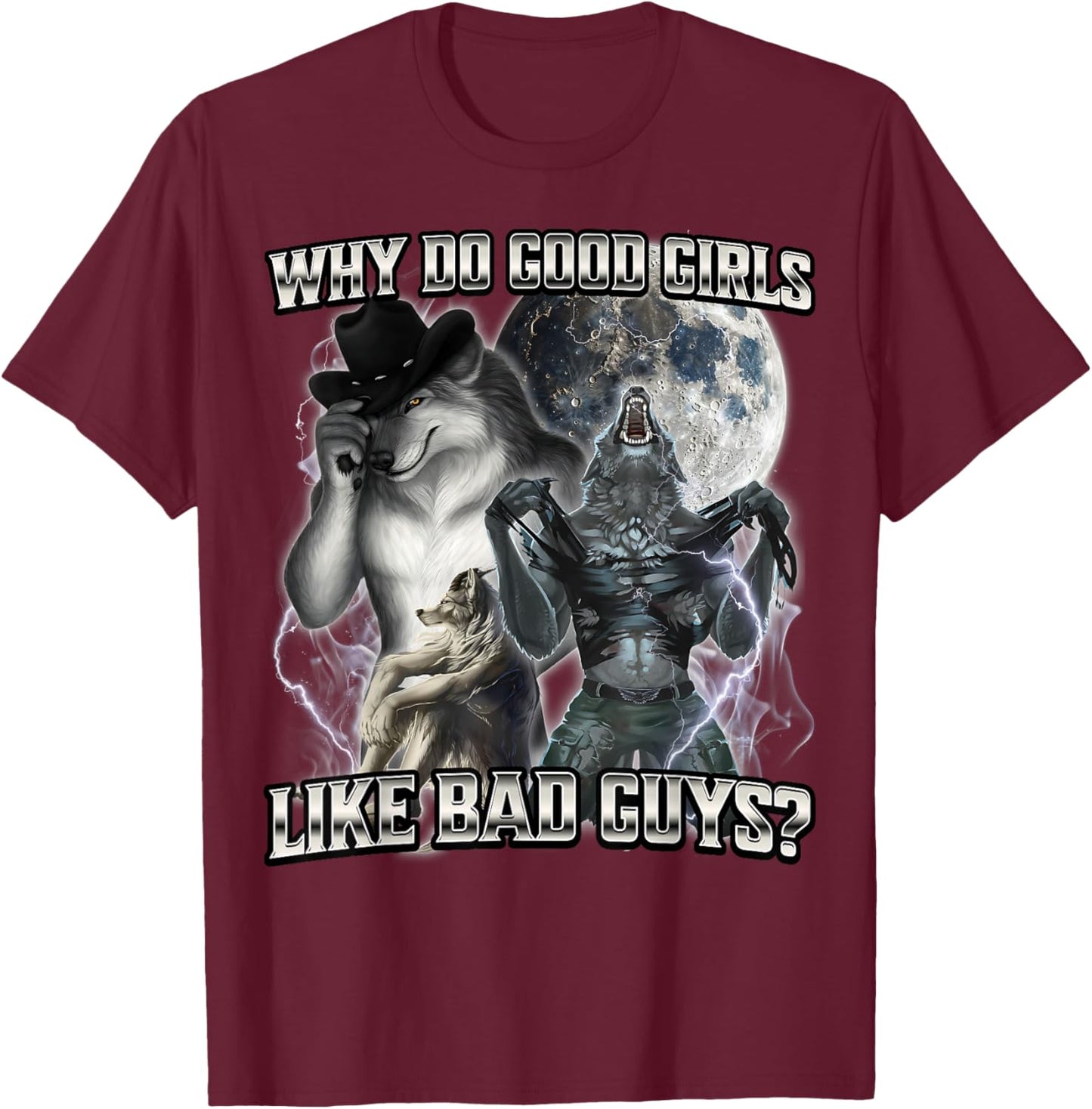 Why Do Good Girls Like Bad Guys T-Shirt - T-Shirt | Maroon