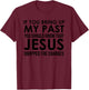 If You Bring Up My Past You Should Know That Jesus Dropped T-Shirt - T-Shirt | Maroon