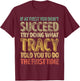 If At First You Don't Succeed Try Doing What Tracy T-Shirt - T-Shirt | Maroon