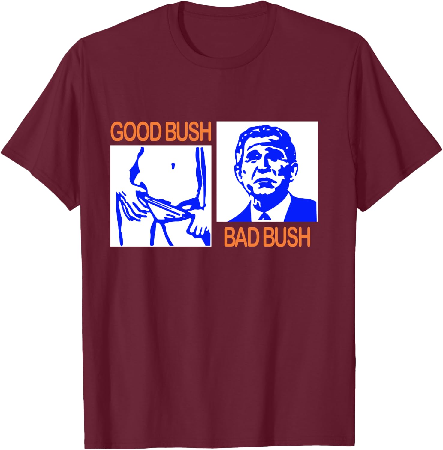 Good Bush Bad Bush Funny George W. POTUS USA Vintage T-Shirt - T-Shirt | Maroon