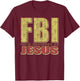 FBI Firm Believer In Jesus Christian Faith Christ T-Shirt - T-Shirt | Maroon