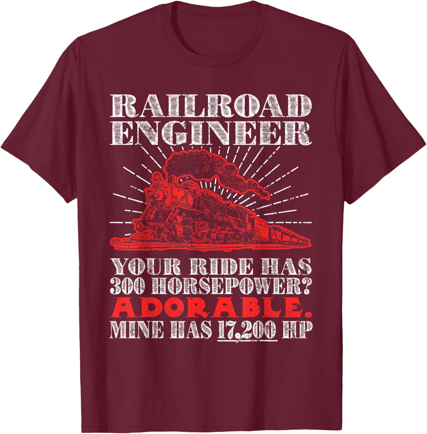 Railroad Engineer: Horsepower - Funny Train T Shirt T-Shirt - T-Shirt | Maroon
