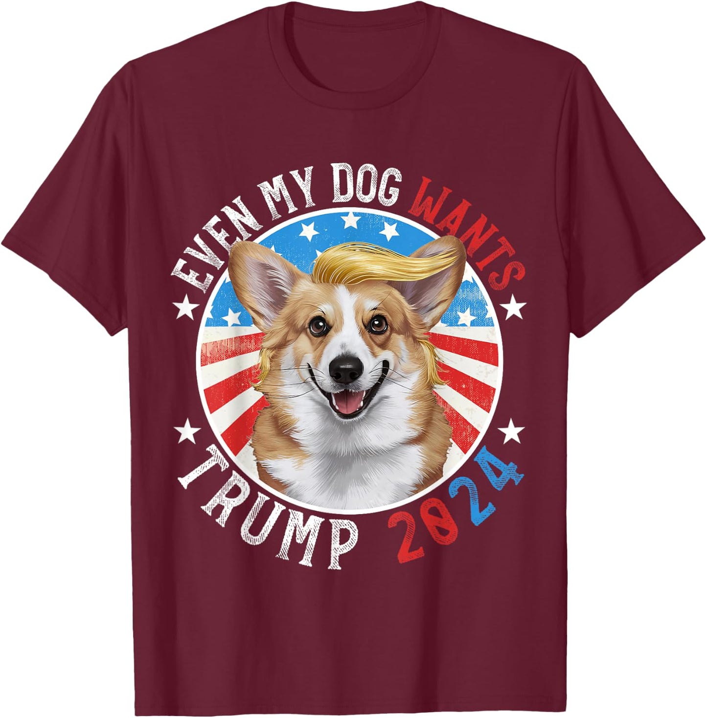 Even My Dog Wants Trump 2024 Corgi Dog Funny Men Women T-Shirt - T-Shirt | Maroon