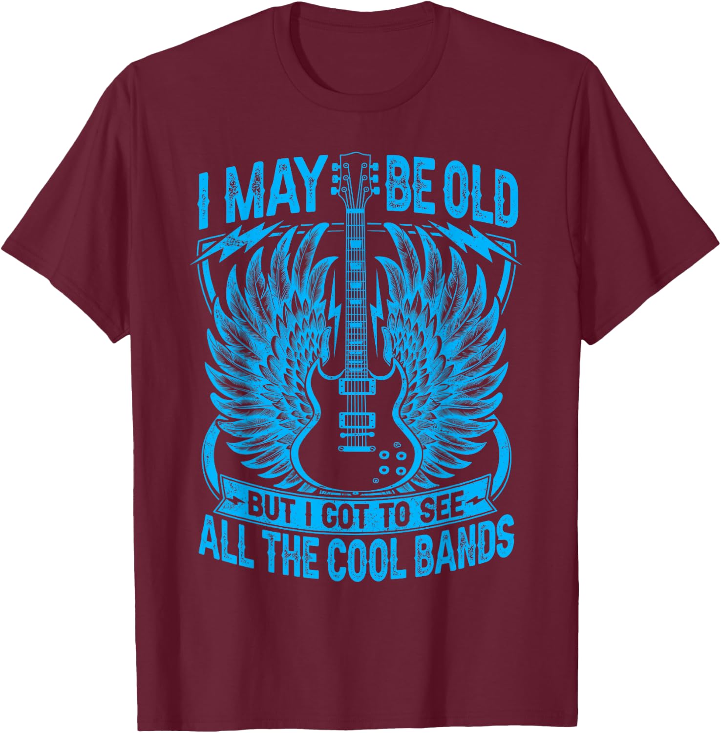 I May Be Old But I Got To See All The Cool Band Rock Concert T-Shirt - T-Shirt | Maroon