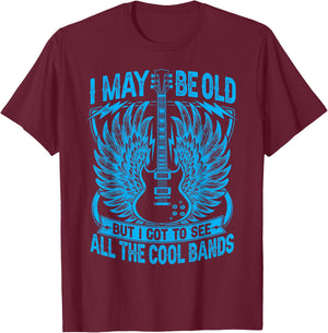 I May Be Old But I Got To See All The Cool Band Rock Concert T-Shirt - T-Shirt | Maroon