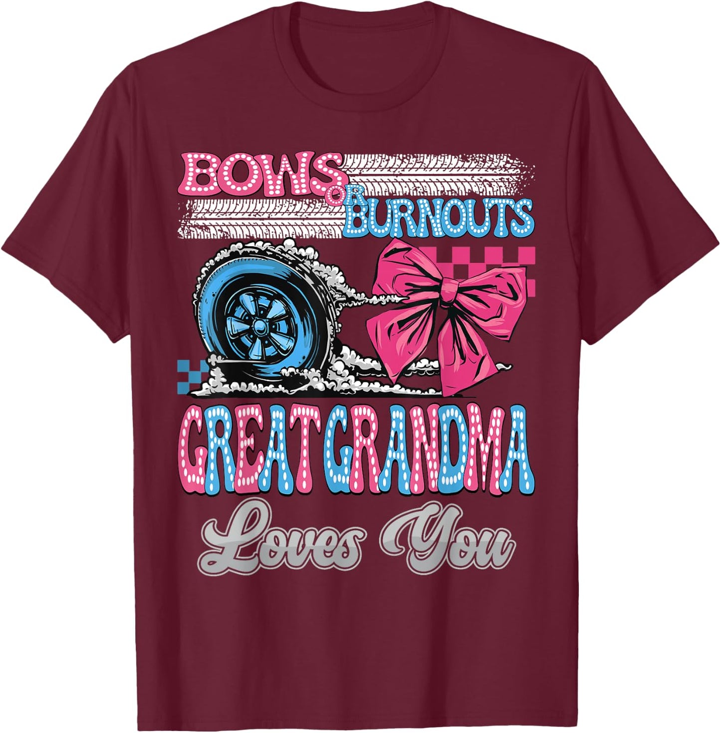Burnouts or Bows Great Grandma Loves You Gender Reveal Party T-Shirt - T-Shirt | Maroon
