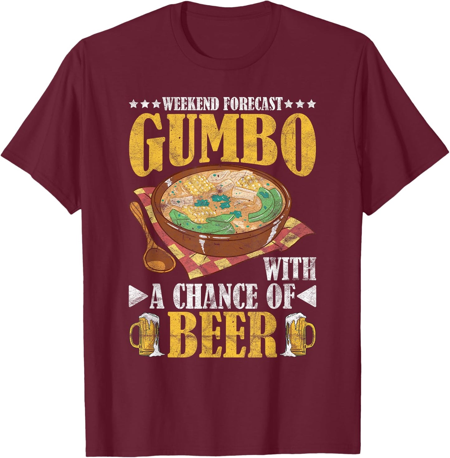 Gumbo Louisiana Cuisine Gumbo With A Chance Of Beer T-Shirt - T-Shirt | Maroon