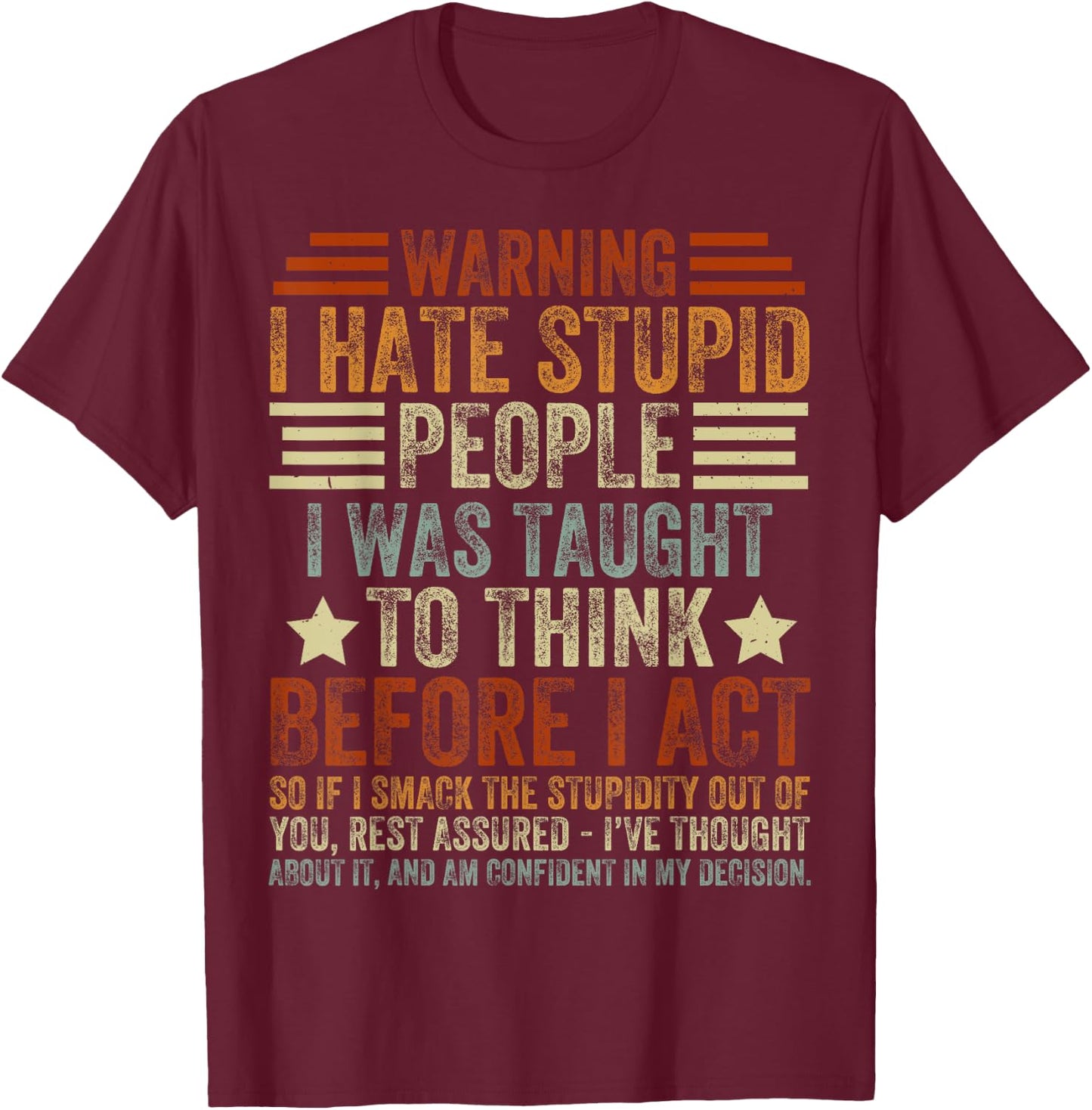 Warning I Hate Stupid People I was Taught to Think T-Shirt - T-Shirt | Maroon