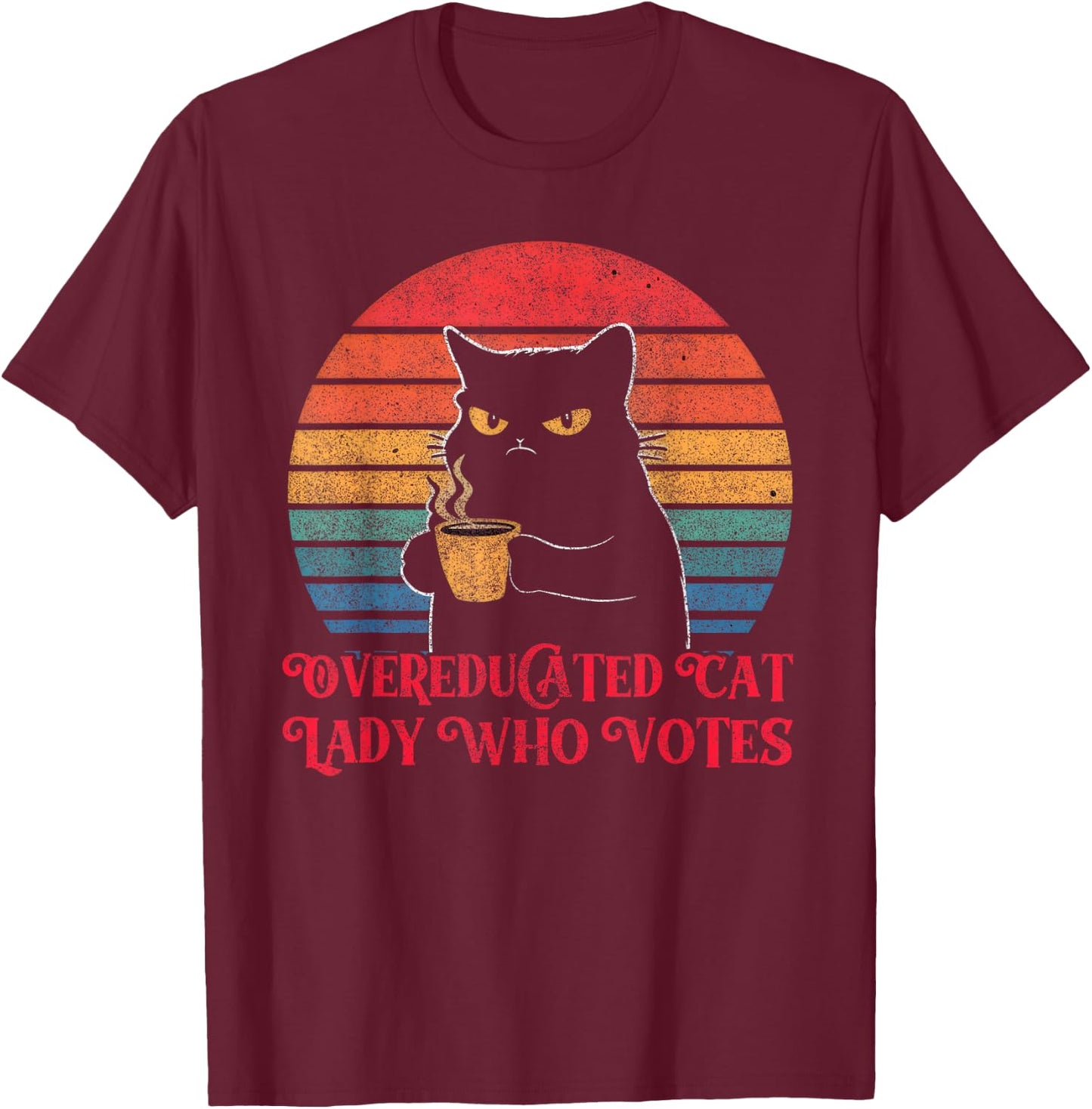 Overeducated Cat Lady Who Votes 2024 Election Vintage Cat T-Shirt - T-Shirt | Maroon