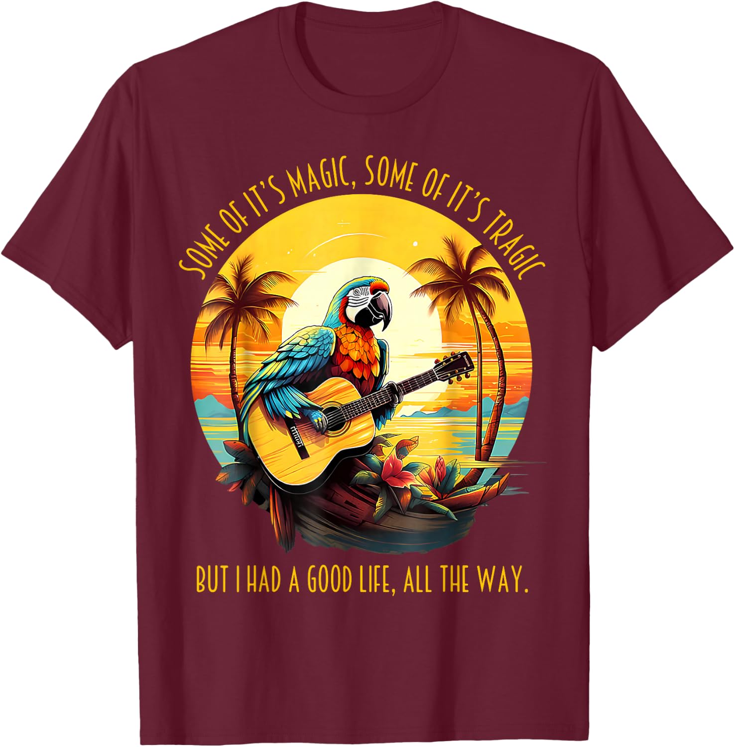 Some of It's Magic Some of It's Tragic Funny Parrot T-Shirt - T-Shirt | Maroon