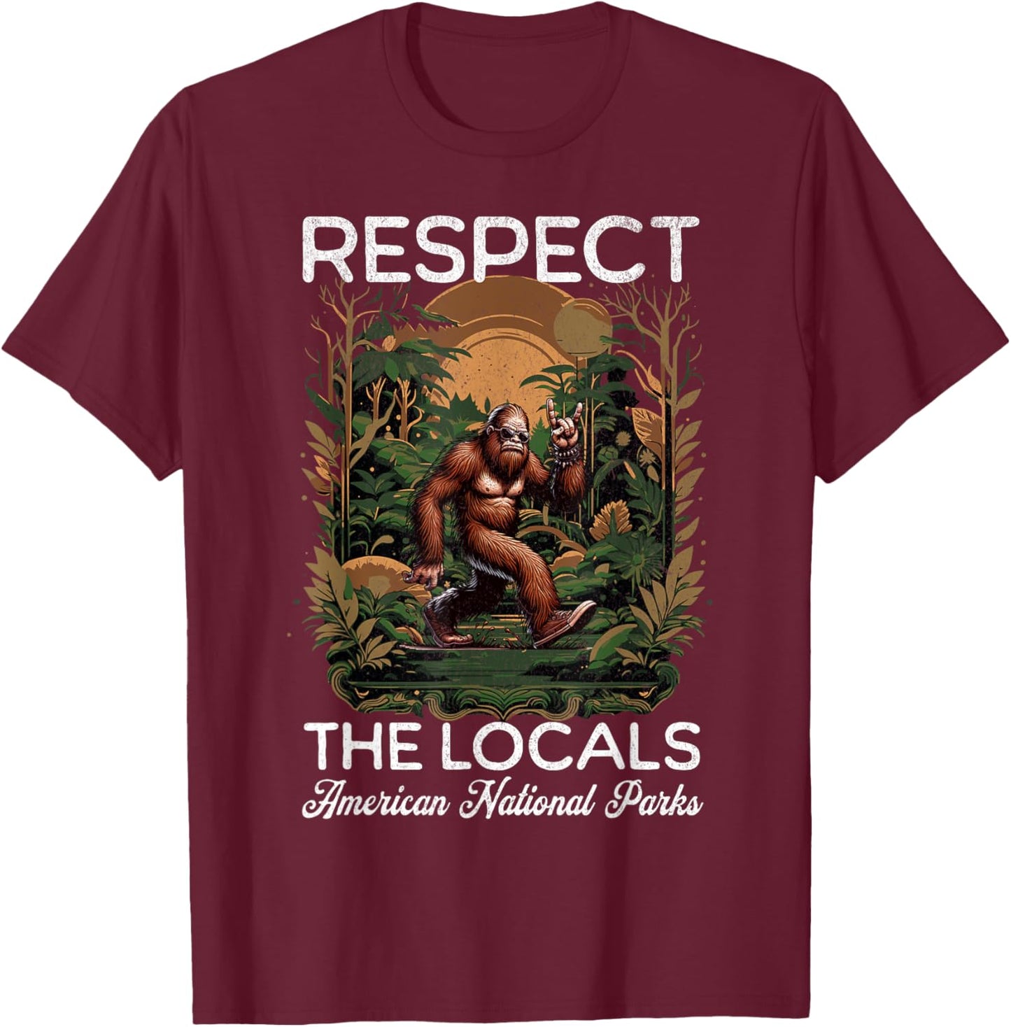Respect The Locals Bigfoot Sasquatch American National Parks T-Shirt - T-Shirt | Maroon