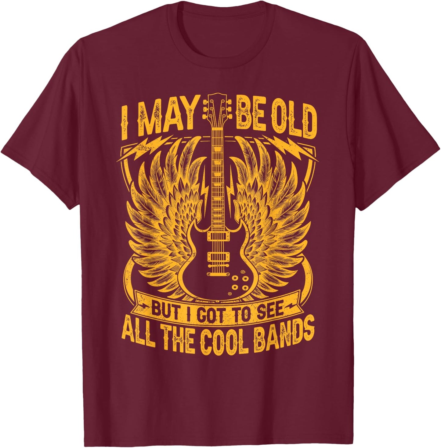 I May Be Old But I Got To See All The Cool Band Rock Concert T-Shirt - T-Shirt | Maroon