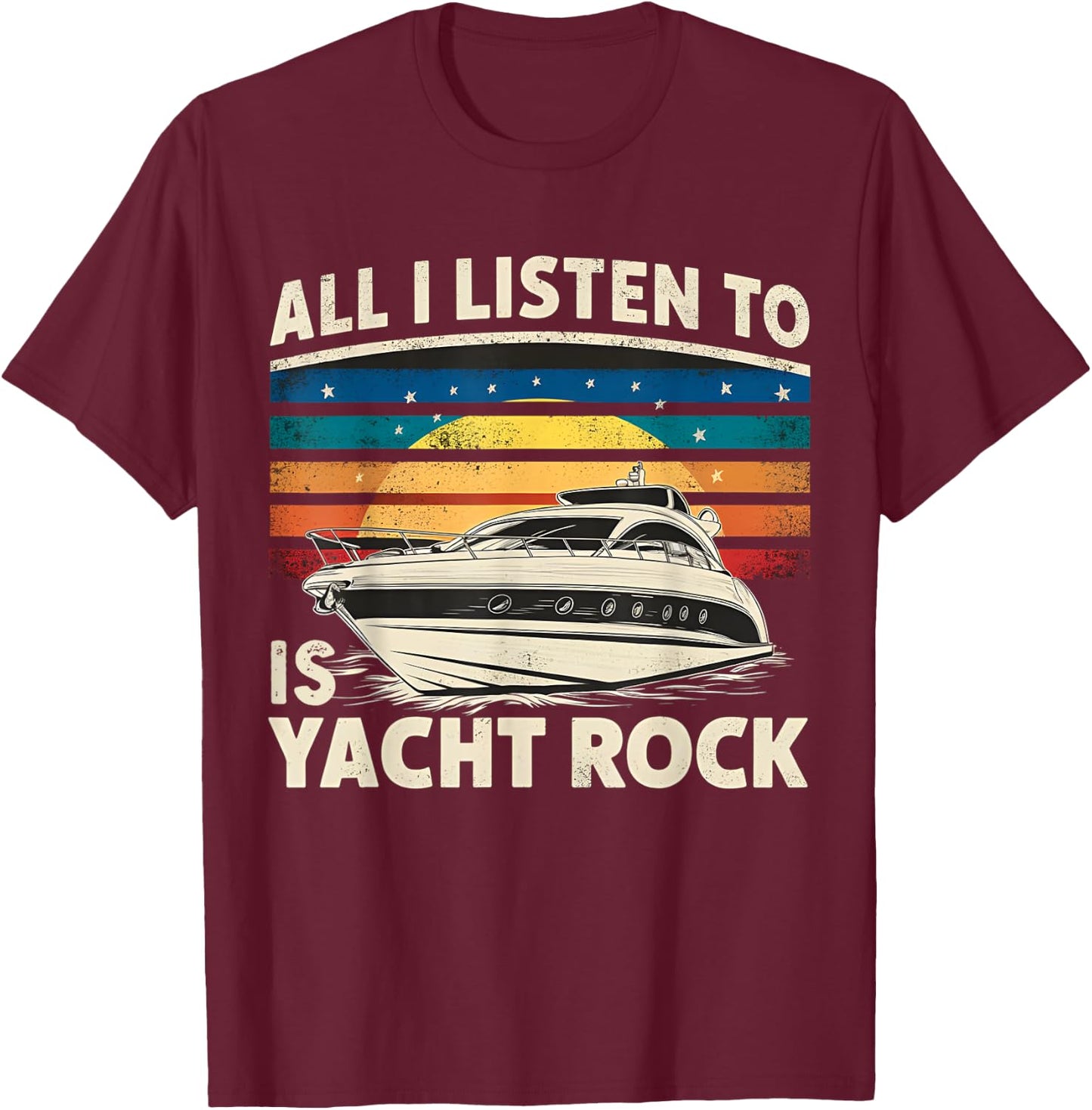 Yackht Rock Party Retro All I Listen To Is Yacht Rock T-Shirt - T-Shirt | Maroon